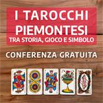 Conferenza Gratuita - I Tarocchi piemontesi. Tra storia, gioco e simbolo - Sabato 19 Ore 11 e 17